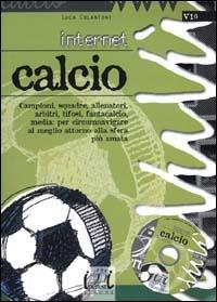 Internet. Calcio. Con CD-ROM - Luca Colantoni - Libro Edizioni Giuridiche Simone 2000, Ipertesti/VuVuVù | Libraccio.it