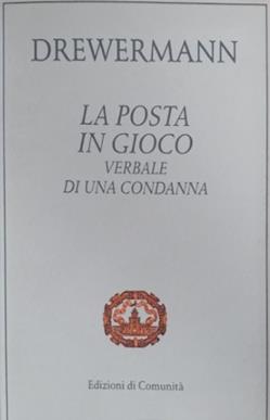 La posta in gioco. Verbale di una condanna - Eugen Drewermann - Libro Einaudi 1994, Edizioni di Comunità | Libraccio.it