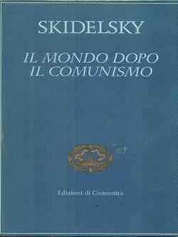 Il mondo dopo il comunismo - Robert Skidelsky - Libro Einaudi 1996, Edizioni di Comunità | Libraccio.it