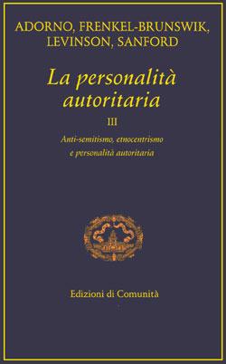 La personalità autoritaria. Vol. 3  - Libro Einaudi 1997, Edizioni di Comunità | Libraccio.it