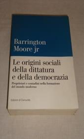 Le origini sociali della dittatura e della democrazia. Proprietari e contadini nella formazione del mondo moderno