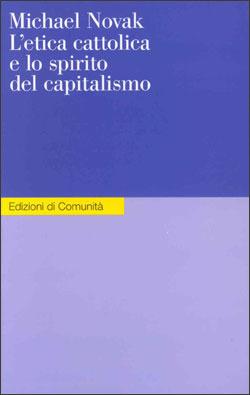 L' etica cattolica e lo spirito del capitalismo - Michael Novak - Libro Einaudi 1999, Edizioni di Comunità | Libraccio.it