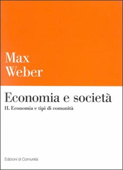 Economia e società. Vol. 2: Economia e tipi di comunità. - Max Weber - Libro Einaudi 1999, Edizioni di Comunità | Libraccio.it