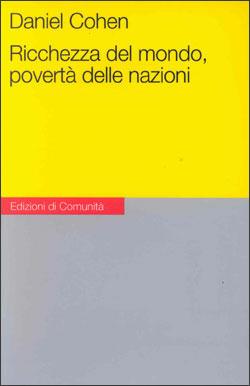 Ricchezza del mondo, povertà delle nazioni - Daniel Cohen - Libro Einaudi 1999, Edizioni di Comunità | Libraccio.it