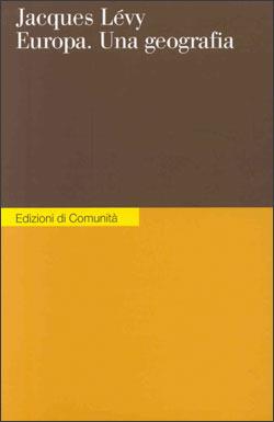 Europa. Una geografia - Jacques Lévy - Libro Einaudi 1999, Edizioni di Comunità | Libraccio.it