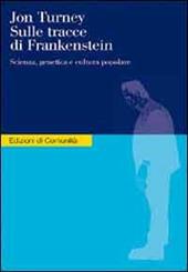 Sulle tracce di Frankenstein. Scienza, genetica e cultura popolare