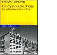Un imprenditore di idee - Franco Ferrarotti - Libro Einaudi 2001, Edizioni di Comunità | Libraccio.it