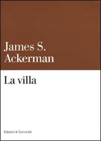 La villa - James S. Ackerman - Libro Einaudi 2000, Edizioni di Comunità | Libraccio.it