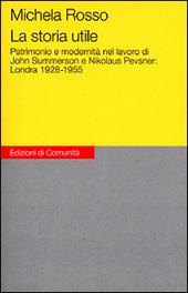 La storia utile. Patrimonio e modernità nel lavoro di John Summerson e Nikolaus Pevsner: Londra 1928-1955