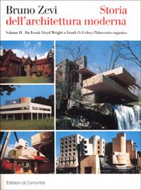 Storia dell'architettura moderna. Vol. 2: Da Frank Lloyd a Frank O. Gehry: l'itinerario organico. - Bruno Zevi - Libro Edizioni di Comunità (Torino) 2001, Biblioteca di Comunità | Libraccio.it