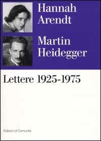 Lettere 1925-1975 - Hannah Arendt, Martin Heidegger - Libro Einaudi 2001, Edizioni di Comunità | Libraccio.it