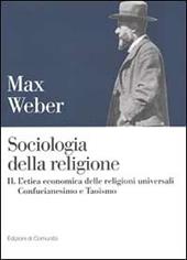 Sociologia della religione. Vol. 2: L'etica economica delle religioni universali. Confucianesimo e taoismo.