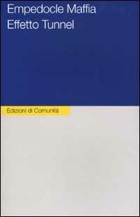 Effetto tunnel - Empedocle Maffia - Libro Edizioni di Comunità (Torino) 2002, Confini di Comunità | Libraccio.it