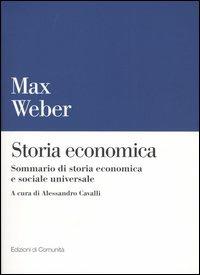 Storia economica. Sommario di storia economica e sociale universale - Max Weber - Libro Einaudi 2003, Edizioni di Comunità | Libraccio.it