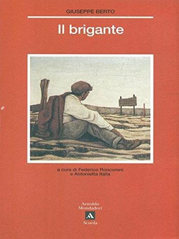 Il brigante - Giuseppe Berto, ITALIA A. - Libro Mondadori Scuola, Le cicale | Libraccio.it