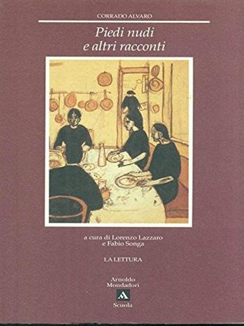 Piedi nudi e altri racconti - Corrado Alvaro, LAZZARO L., SONGA F. - Libro Mondadori Scuola 1995, La lettura | Libraccio.it