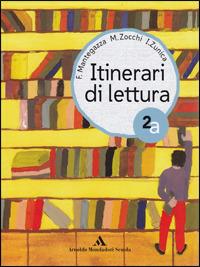 Itinerari di lettura. - F. Mantegazza, Mirella Zocchi, I. Zunica - Libro Mondadori Scuola 2002 | Libraccio.it