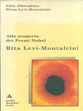 Rita Levi Montalcini. Alla scoperta dei premi Nobel