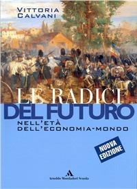 Le radici del futuro. Per il biennio degli Ist. professionali. Vol. 2 - Vittoria Calvani - Libro Mondadori Scuola 2005 | Libraccio.it