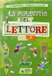 La palestra del lettore. Con Portfolio. Vol. 3 - Fabio Mantegazza, Mirella Zocchi, Ivo Zùnica - Libro Mondadori Scuola 2006 | Libraccio.it