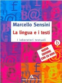 La lingua e i testi. Modulo A-B. La riflessione sulla lingua-I laboratori testuali. Per le Scuole superiori. Con CD-ROM - Marcello Sensini - Libro Mondadori Scuola 2006 | Libraccio.it