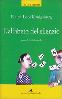 L' alfabeto del silenzio - E. L. Konigsburg - Libro Mondadori Scuola 2006 | Libraccio.it