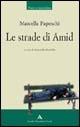 Le strade di Amid - Marcella Papeschi - Libro Mondadori Scuola 2006, Pane e cioccolata | Libraccio.it