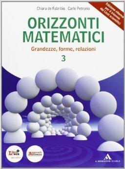 Orizzonti matematici. Con DVD. Con espansione online. Vol. 3 - Chiara De Fabritiis, Carlo Petronio - Libro Mondadori Scuola 2012 | Libraccio.it