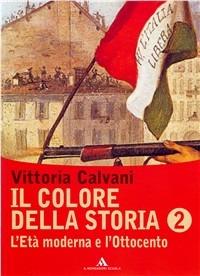 Il colore della storia. Con espansione online. Vol. 2 - Vittoria Calvani - Libro Mondadori Scuola 2008 | Libraccio.it
