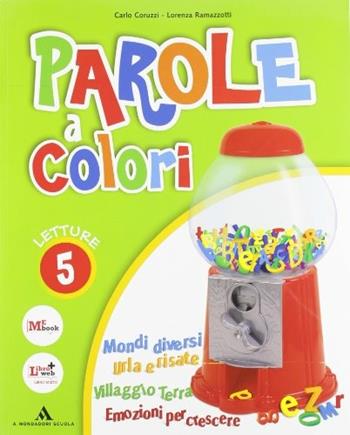 Parole a colori. Per la 5ª classe elementare. Con espansione online - Carlo Coruzzi, Lorenza Ramazzotti - Libro Mondadori Scuola 2008 | Libraccio.it