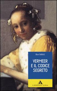 Veermer e il codice segreto - Blue Balliett - Libro Mondadori Scuola 2009 | Libraccio.it