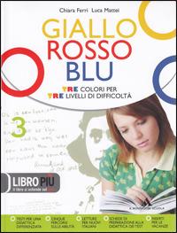 Giallo, rosso, blu. Con quaderno strumenti-Letteratura '800-'900. Per la Scuola media. Vol. 3 - Chiara Ferri, Luca Mattei - Libro Mondadori Scuola 2009 | Libraccio.it