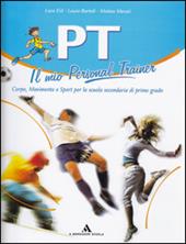 PT. Il mio personal trainer. Corso di educazione motoria. Con espansione online