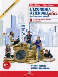 L'economia aziendale plus. Tomo B: Le tipiche aree della gestione caratteristica. Per le Scuole superiori. Vol. 2 - P. Ghigini, C. Robecchi - Libro Scuola & Azienda 2012 | Libraccio.it