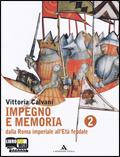 Impegno e memoria. Con espansione online. Vol. 2: Dalla Roma imperiale all'età feudale.