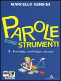 Parole come strumenti. Vol. A. Con prove d'ingresso-Percorso di allenamento alla prova nazionale. Per la Scuola media. Con CD-ROM. - Marcello Sensini - Libro Mondadori Scuola 2010 | Libraccio.it