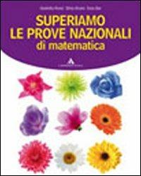 Superiamo le prove nazionali di matematica. Per la Scuola media - Enza Bar, Giulietta Rossi, Silvia Bruno - Libro Mondadori Scuola 2010 | Libraccio.it