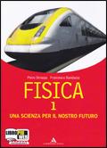 Fisica. Una scienza per il nostro futuro. Con espansione online. Vol. 1