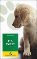 Io & Marley - John Grogan - Libro Mondadori Scuola 2010 | Libraccio.it