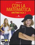 Con la matematica. Aritmetica-Geometria. Con prove nazionali-Informatica. Con espansione online. Vol. 1