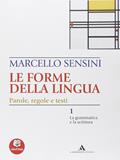 Le forme della lingua. La grammatica e la scrittura-Il lessico. - Marcello Sensini - Libro Mondadori Scuola 2010 | Libraccio.it