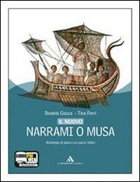 Nuovo Narrami o musa. Antologia di epica classica, epica sumerica, epica medievale. - Daniela Ciocca, Tina Ferri - Libro Mondadori Scuola 2011 | Libraccio.it
