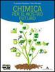 Chimica per il nostro futuro. Per la 2ª delle Scuole superiori. Con espansione online