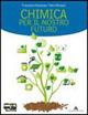 Chimica per il nostro futuro. Per la 2ª delle Scuole superiori. - Francesco Randazzo, Piero Stroppa - Libro Mondadori Scuola 2011 | Libraccio.it