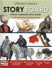 Storyboard. Per la Scuola media. Vol. 2: L'eta moderna. - Vittoria Calvani - Libro Mondadori Scuola 2011 | Libraccio.it