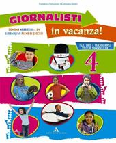 Giornalisti in vacanza. Con Il giornalino delle vacanze e Cara piccola Huè. Per la 4ª classe elementare