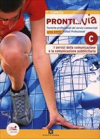 Pronti... via. Tomo C: I servizi della comunicazione e la comunicazione pubblicitaria. Con espansione online - Piero Costa, Pietro Ghigini, Clara Robecchi - Libro Scuola & Azienda 2011 | Libraccio.it