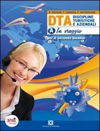 D.T.A. Discipline turistiche aziendali. Vol. 1A. Con espansione online - N. Agusani, Filomena Cammisa, Paolo Matrisciano - Libro Scuola & Azienda 2012 | Libraccio.it