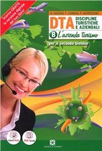 D.T.A. Azienda turistica. Con espansione online. Vol. 2: Discipline turistiche aziendali - Nello Agusani, Filomena Cammisa, Paolo Matrisciano - Libro Scuola & Azienda 2013 | Libraccio.it
