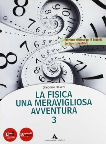 La fisica. Una meravigliosa avventura. Con DVD-ROM. Con espansione online. Vol. 3 - Gregorio Oliveri - Libro Mondadori Scuola 2012 | Libraccio.it